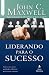 Liderando para o sucesso: Descubra como ser um mentor qualificado e influenciar positivamente as pessoas (Coleção Liderança com John C. Maxwell) (Portuguese Edition)