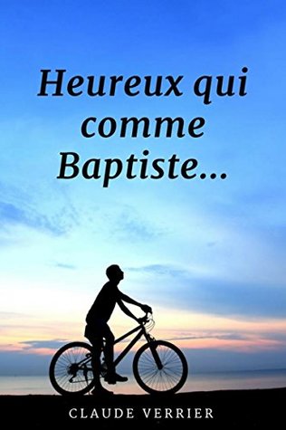 Heureux qui comme Baptiste... (French Edition)