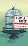 I Am a Truck by Michelle  Winters