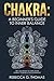 Chakra: A Beginner's Guide to Inner Balance.: Are you ready to start your journey towards enlightenment?