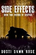 Side Effects: Book Two: Visions of Despair