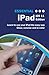 Essential iPad iOS 11 Edition: The Illustrated Guide to using your iPad (Computer Essentials Book 1)
