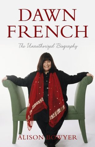Dawn French: The Unauthorized Biography (Kindle Edition)