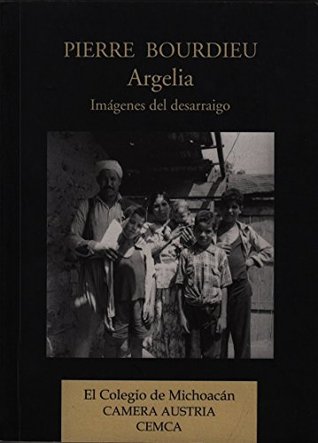 Argelia: Imágenes del desarraigo (Geografía, Sociología y Ciencias Políticas) (Spanish Edition)