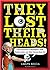 They Lost Their Heads!: Wha...