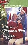 A Boy's Christmas Wish by Patricia Johns A Boy's Christmas Wish by Patricia Johns