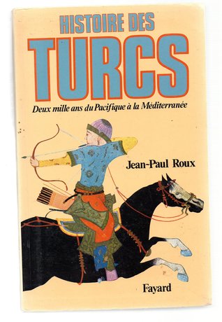 Histoire des Turcs: Deux mille ans du Pacifique à la méditerranée