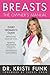 Breasts The Owner's Manual Every Woman's Guide to Reducing Cancer Risk, Making Treatment Choices, and Optimizing Outcomes by Kristi Funk