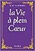 La vie à plein coeur