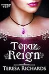 Topaz Reign by Teresa Richards