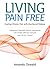 Living Pain Free: Healing Chronic Pain with Myofascial Release