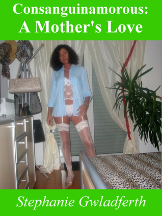 Consanguinamorous: A Mother's Love