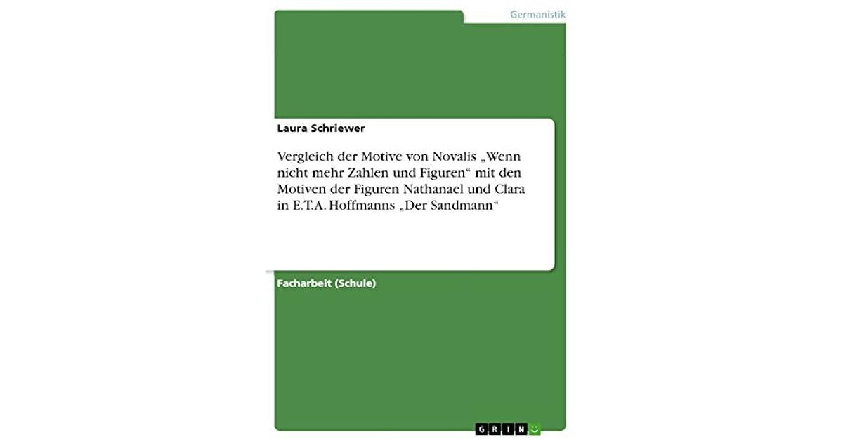 Wenn Nicht Mehr Zahlen Und Figuren Inhaltsangabe Vergleich der Motive von Novalis „Wenn nicht mehr Zahlen und Figuren