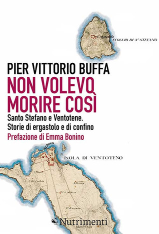 Non volevo morire così: Santo Stefano e Ventotene. Storie di ergastolo e confino