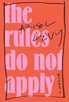 The Rules Do Not Apply by Ariel Levy