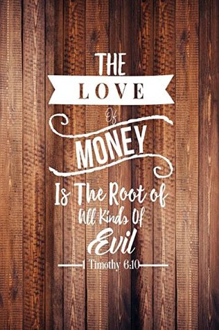 Bible Verse Money Is The Root Of All Evil 1 Timothy 6:10 The Love Of Money Is The Root Of All Kinds Of Evil: Bible  Verse Quote Cover Composition Notebook Portable By Not A Book