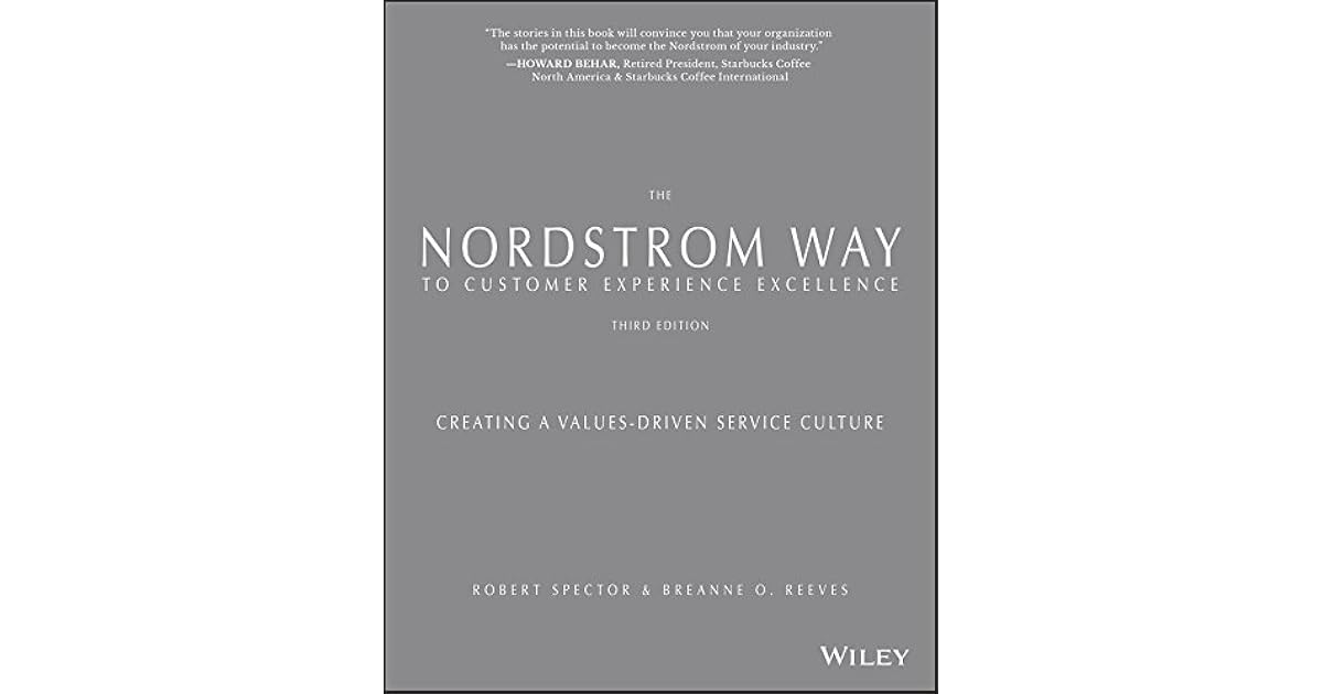 The Nordstrom Way to Customer Experience Excellence Creating a Values