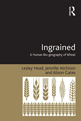 Ingrained: A Human Bio-geography of Wheat (Kindle Edition)