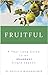 Fruitful: A Year-Long Guide to an Abundant Single Season