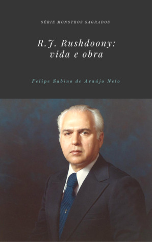 R.J. Rushdoony: vida e obra