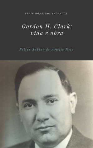 Gordon Clark: vida e obra