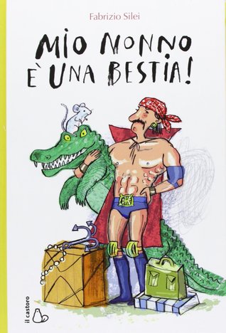 Mio nonno è una bestia! (Hardcover)