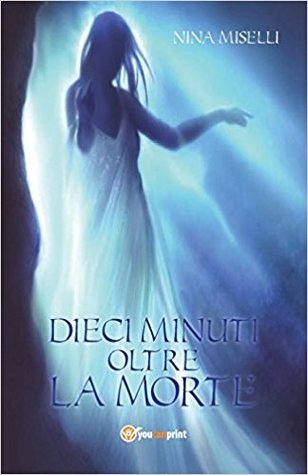 Dieci minuti oltre la morte