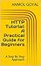 HTTP Tutorial: A Practical Guide for Beginners: A Step By Step Approach