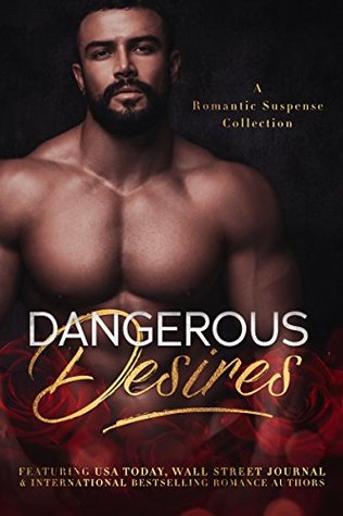 Dangerous Desires: A Romantic Suspense Collection (Kindle Edition)