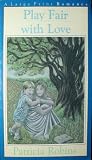 Play Fair With Love (G. K. Hall Nightingale Series Edition) Play Fair With Love (G. K. Hall Nightingale Series Edition)