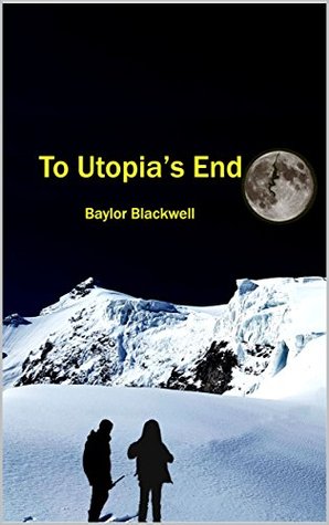 To Utopia's End (The Utopian Saga Book 1)