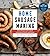 Home Sausage Making: From F...