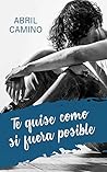 Book cover for Te quise como si fuera posible (Spanish Edition)