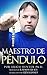 Maestro de Péndulo (Spanish Edition)
