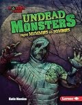 Undead Monsters: From Mummies to Zombies