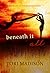 Beneath It All