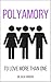 POLYAMORY: To Love More Than One