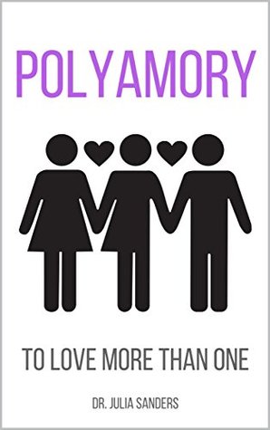 POLYAMORY: To Love More Than One (Kindle Edition)