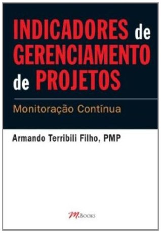 Indicadores de Gerenciamento de Projetos. Monitoração Contínua. (Paperback)