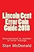 Lincoln Cent Error Coin Guide 2018 by Stan McDonald