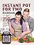 Instant Pot for Two Cookbook: 250 Amazing Instant Pot Recipes for 2