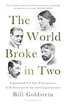 The World Broke in Two: Virginia Woolf, T. S. Eliot, D. H. Lawrence, E. M. Forster and the Year that Changed Literature