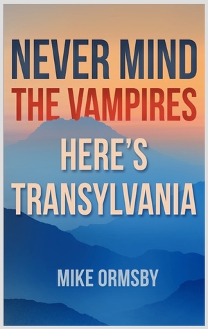 Never Mind the Vampires, Here's Transylvania