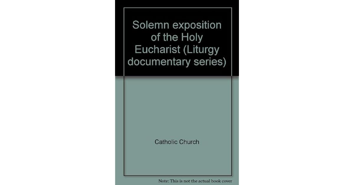 Solemn exposition of the Holy Eucharist by The Catholic Church
