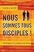 Nous sommes tous disciples ...