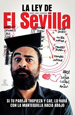La ley de El Sevilla: Si tu pareja tropieza y cae, lo hará con la mantequilla hacia abajo (Kindle Edition)