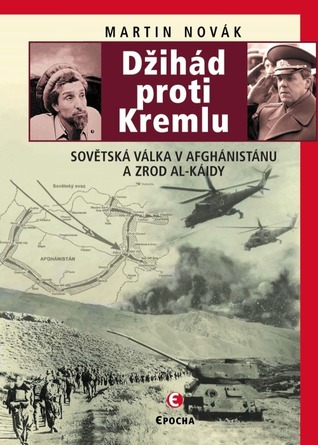Džihád proti Kremlu: Sovětská válka v Afghánistánu a zrod Al-Káidy (Hardcover)