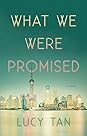 What We Were Promised by Lucy Tan