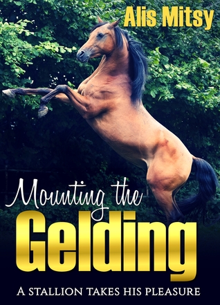 Mounting the Gelding: A Stallion Takes His Pleasure (ebook)