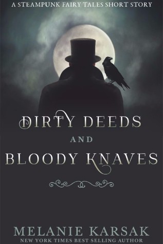 Dirty Deeds and Bloody Knaves (Steampunk Fairy Tales #1.5)